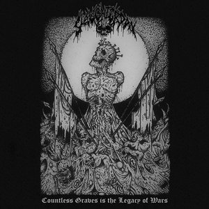 COUNTLESS GRAVES IS THE LEGACY OF WARS