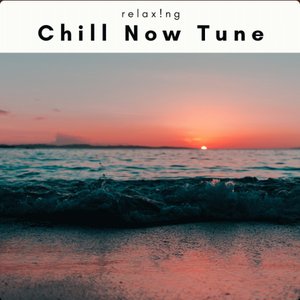 Chill Now Tune