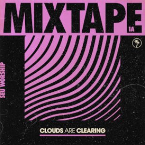 Clouds Are Clearing: Mixtape 1A