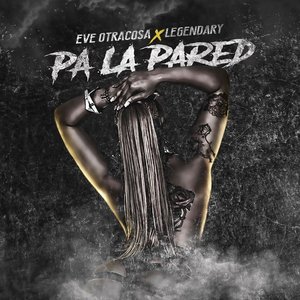 Pa la Pared (feat. Legendary & EveOtraCosa)