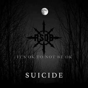 Suicide (It’s Ok Not to Be Ok)