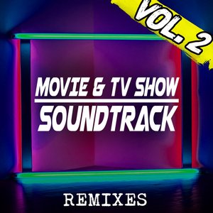 Movie & TV Show Soundtrack Remixes, Vol. 2