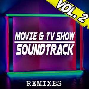 Movie & TV Show Soundtrack Remixes, Vol. 2