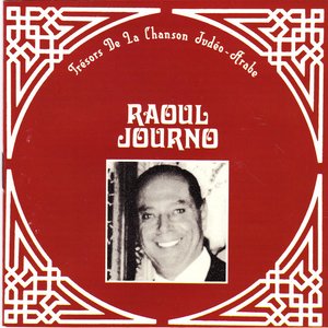 Trésors de la chanson Judéo-Arabe, Raoul Journo