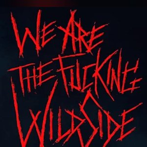 We are the fucking WildSide