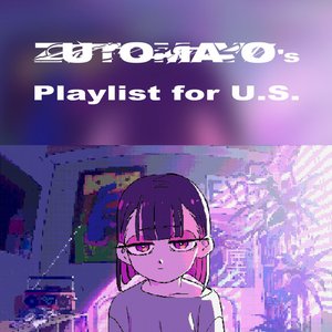 ZUTOMAYO's Playlist for U.S. - EP