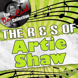 The R & S Of Artie Shaw - [The Dave Cash Collection]