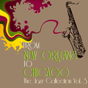 From New Orleans to Chicago (The Jazz Collection, Vol. 3)