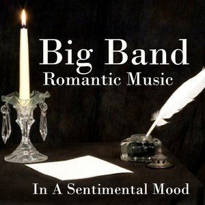 Big Band Romantic Music - In A Sentimental Mood