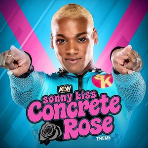 Concrete Rose (Sonny Kiss Aew Theme)
