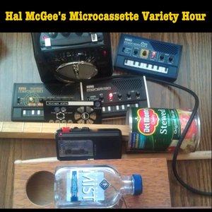 Hal McGee's Microcassette Variety Hour