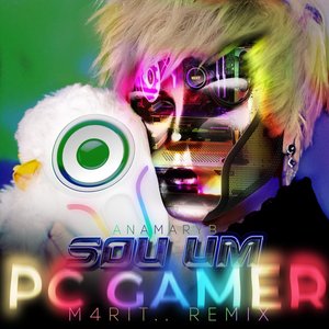 Sou Um Pc Gamer (M4rit Remix)