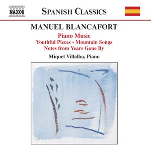 Blancafort, M.: Piano Music, Vol. 1 - Peces De Joventut / Cancons De Muntanya / Notes D'Antany