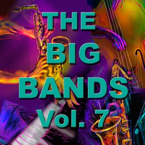 The Big Bands Vol. 7