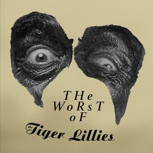 THE WORST OF THE TIGER LILLIES