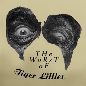 THE WORST OF THE TIGER LILLIES