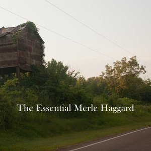 The Essential Merle Haggard