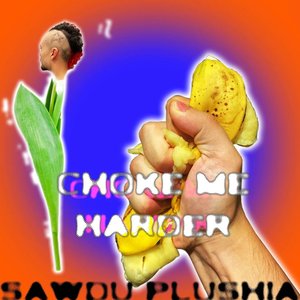 Choke Me Harder - Single