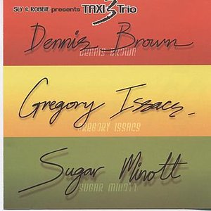 Sly & Robbie Present Taxi Trio (Dennis Brown Sugar Minott Gregory Isaacs)