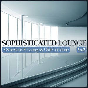 Sophisticated Lounge, Vol. 2 (A Selection Of Lounge & Chill Out Music)