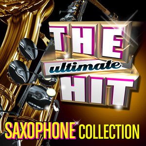 The Ultimate Hit Saxophone Collection