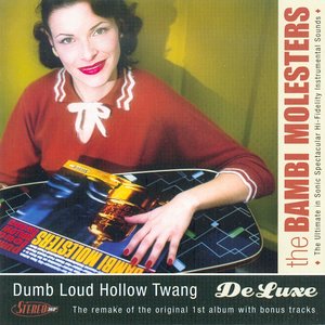 Dumb Loud Hollow Twang De Luxe