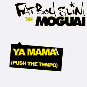 Ya Mama (Push The Tempo) (Moguai Remix)