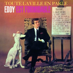 Toute La Ville En Parle...Eddy Est Formidable