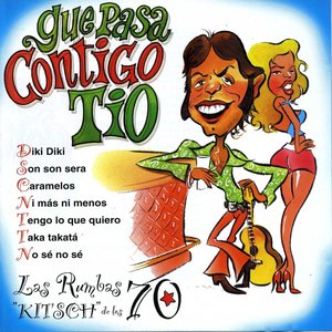 Qué Pasa Contigo Tío : Las Rumbas "Kitsch" de los 70