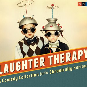 NPR Laughter Therapy: Funny for a Living