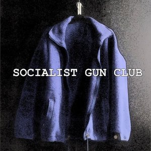 SOCIALIST GUN CLUB