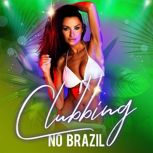 Clubbing no Brasil [Explicit]