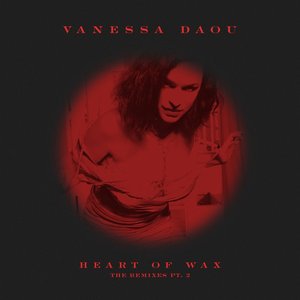 Heart of Wax (The Remixes Pt. 2)