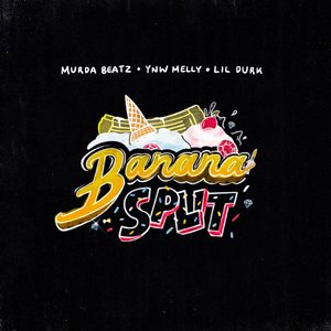 Banana Split (with YNW Melly feat. Lil Durk)