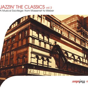 Saga Jazz: Jazzin' the Classics, Vol. 2 (A Musical Sacrilege from Massenet to Weber)