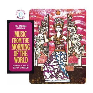 The Balinese Gamelan: Music From The Morning of The World