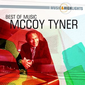 Music & Highlights: McCoy Tyner - Best of