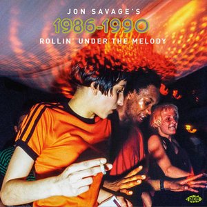 Jon Savage's 1986-1990: Rollin' Under the Melody