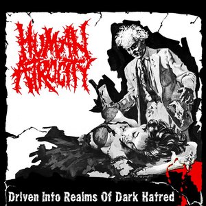 Driven Into Realms Of Dark Hatred