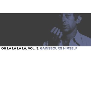 Oh La La La La, Vol. 3: Gainsbourg Himself