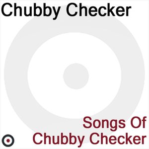 Songs of Chubby Checker