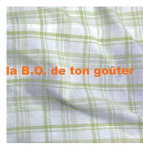 La B.O. De Ton Goûter