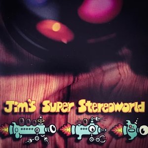 Jim's Super Stereoworld
