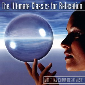 The Ultimate Classics for Relaxation, Vol. 2