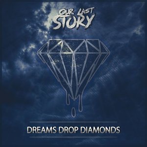 Dreams Drop Diamonds