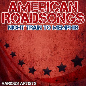 American Roadsongs - Night Train To Memphis