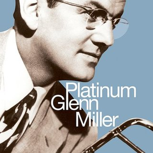 GLENN MILLER - Platinum Glenn Miller - Disc 1 - Zortam Music