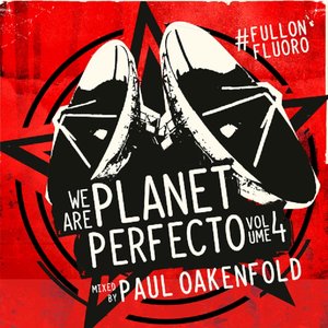 We Are Planet Perfecto, Volume 4: #Fullonfluoro
