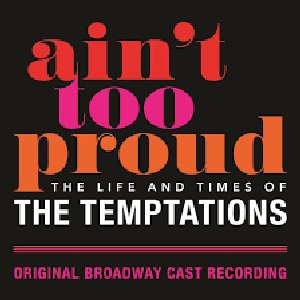Ain't Too Proud: The Life And Times Of The Temptations (Original Broadway Cast Recording) [Explicit]