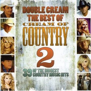 Double Cream: The Best of Cream of Country Volume 2